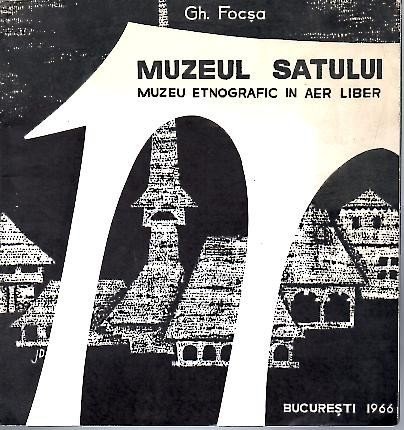 MUZEUL SATULUI. MUZEU ETNOGRAFIC IN AER LIBER.