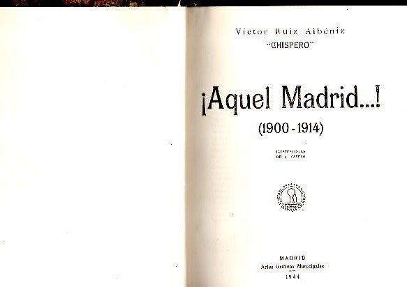 ¡AQUEL MADRID .!. (1900 -1914).