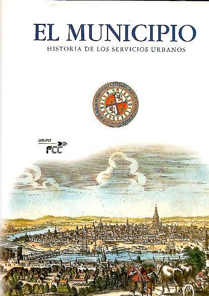 EL MUNICIPIO. HISTORIA DE LOS SERVICIOS URBANOS.