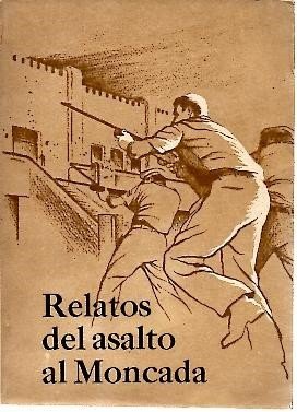 RELATOS DEL ASALTO AL MONCADA.