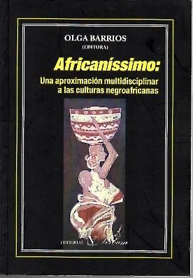AFRICANISSIMO. UNA APROXIMACION MULTIDISCIPLINAR A LAS CULTURAS NEOAFRICANAS.