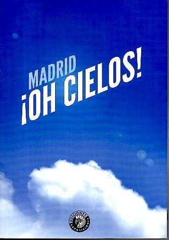 MADRID. ¡OH CIELOS!.