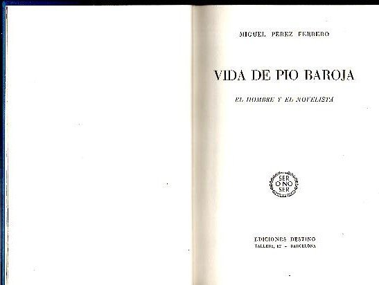 VIDA DE PIO BAROJA. EL HOMBRE Y EL NOVELISTA.
