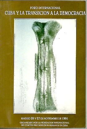 CUBA Y LA TRANSICION A LA DEMOCRACIA. FORO INTERNACIONAL. MADRID …