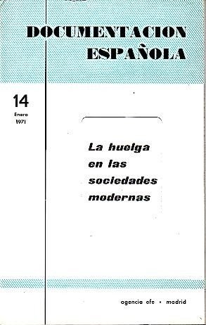 DOCUMENTACION ESPAÑOLA. NUM. 14. LA HUELGA EN LAS SOCIEDADES MODERNAS. …