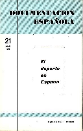 DOCUMENTACION ESPAÑOLA. NUM. 21. EL DEPORTE EN ESPAÑA. ABRIL 1971.