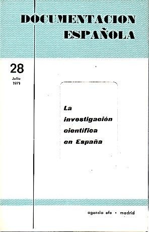 DOCUMENTACION ESPAÑOLA. NUM. 28. LA INVESTIGACION CIENTIFICA EN ESPAÑA. JULIO …