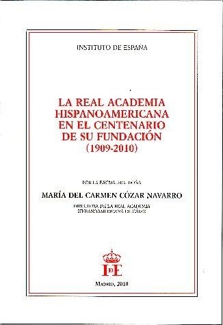 LA REAL ACADEMIA HISPANOAMERICANA EN EL CENTENARIO DE SU FUNDACION …