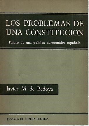 LOS PROBLEMAS DE UNA CONSTITUCION. ENSAYOS DE CIENCIA POLITICA.