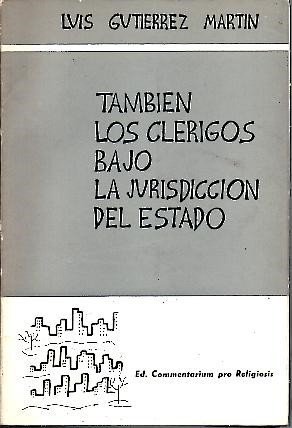 TAMBIEN LOS CLERIGOS BAJO LA JURISDICCION DEL ESTADO.