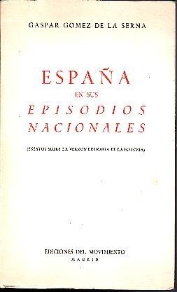 ESPAÑA EN SUS EPISODIOS NACIONALES. (ENSAYOS SOBRE LA VERSION LITERARIA …