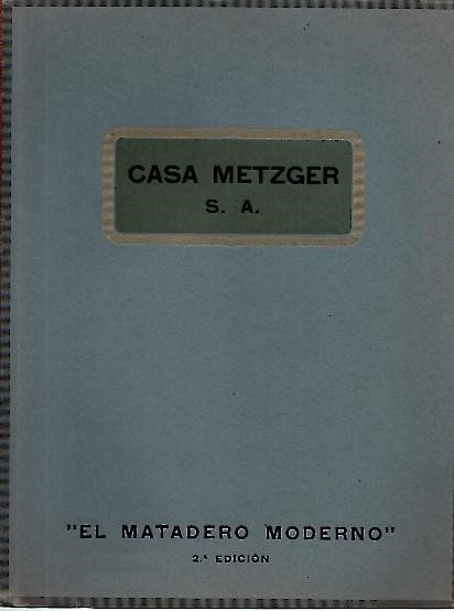 EL MATADERO MODERNO. CASA METZGER.