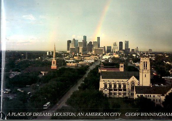 A PLACE OF DREAMS. HOUSTON, AN AMERICAN CITY.