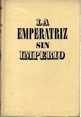 LA EMPERATRIZ SIN IMPERIO. VIDA DE LA CONDESA DE CASTIGLIONE.