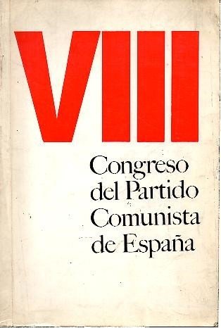 VIII CONGRESO DEL PARTIDO COMUNISTA DE ESPAÑA.