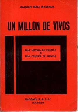 UN MILLON DE VIVOS. UNA NOVELA DE POLITICA O UNA …