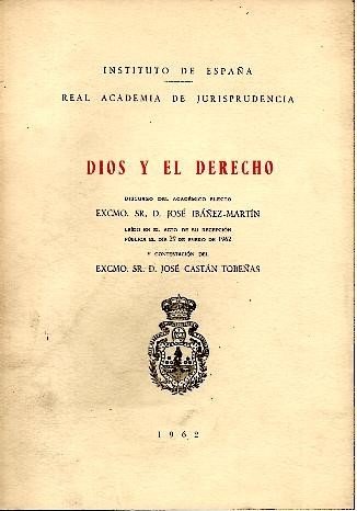 DIOS Y EL DERECHO. DISCURSO DEL ACADEMICO ELECTO EXCMO. SR. …