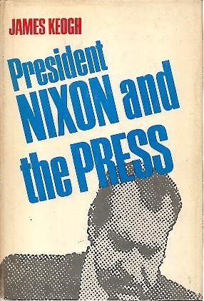 PRESIDENT NIXON AND THE PRESS.