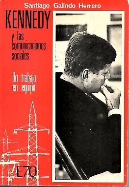 KENNEDY Y LAS COMUNICACIONES SOCIALES. UN TRABAJO EN EQUIPO.