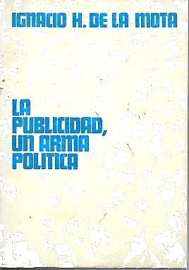 LA PUBLICIDAD, UN ARMA POLITICA.