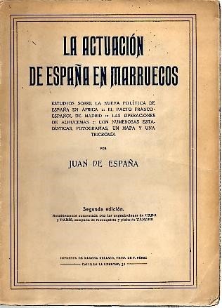 LA ACTUACION DE ESPAÑA EN MARRUECOS. APUNTES DE HISTORIA Y …