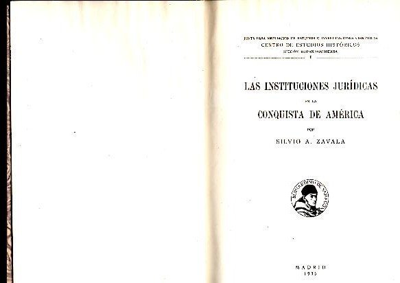 LAS INSTITUCIONES JURIDICAS DE LA CONQUISTA DE AMERICA.