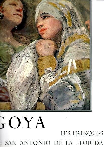 GOYA. LES FRESQUES DE SAN ANTONIO DE LA FLORIDA A …