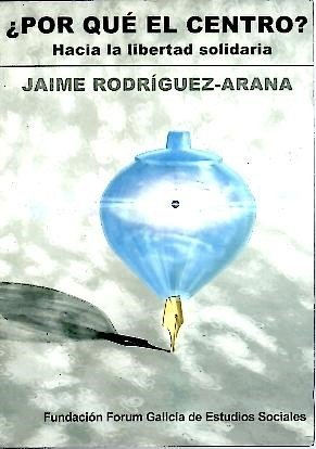 ¿POR QUE EL CENTRO?. HACIA LA LIBERTAD SOLIDARIA.