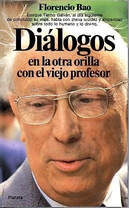 DIALOGOS EN LA OTRA ORILLA CON EL VIEJO PROFESOR. SOBRE …