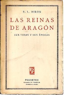 LAS REINAS DE ARAGON, SUS VIDAS Y SUS EPOCAS.