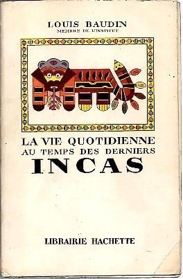 LA VIE QUOTIDIENNE AU TEMPS DES DERNIERS INCAS.
