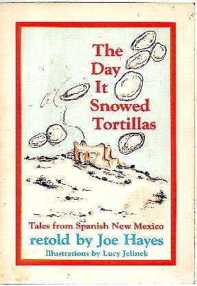 THE DAY IT SNOWED TORTILLAS. TALES FROM SPANISH NEW MEXICO.