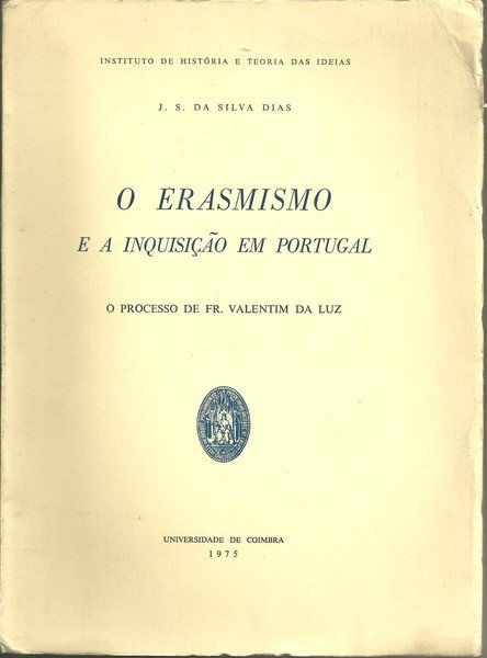 O ERASMISMO E A INQUISIÇAO EM PORTUGAL. O PROCESSO DE …
