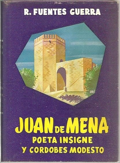 JUAN DE MENA, POETA INSIGNE Y CORDOBES MODESTO.
