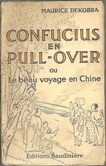 CONFUCIUS EN PULL-OVER OU LE BEAU VOYAGE EN CHINE.