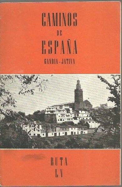 CAMINOS DE ESPAÑA, GANDIA, JATIVA. RUTA LV.