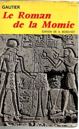 LE ROMAN DE LA MOMIE. PRECEDE DE TROIS CONTES ANTIQUES, …