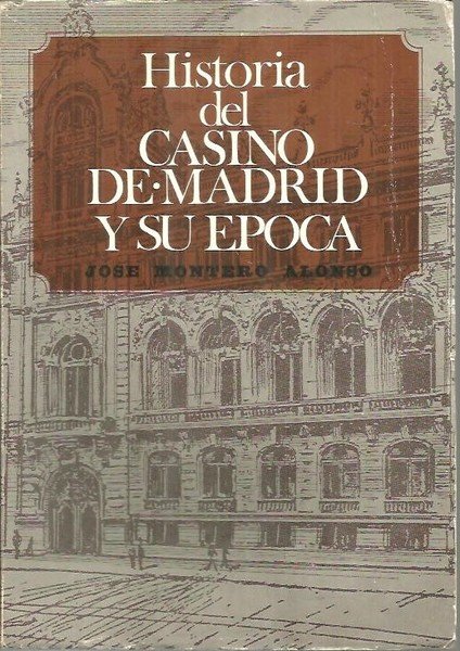 HISTORIA DEL CASINO DE MADRID Y SU EPOCA.