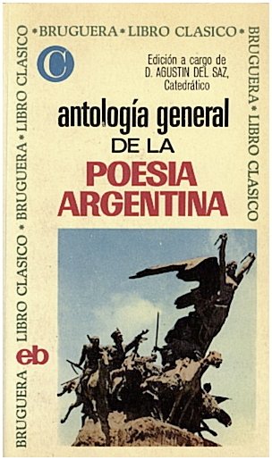 ANTOLOGIA GENERAL DE LA POESIA ARGENTINA. (DESDE EL SIGLO XV …