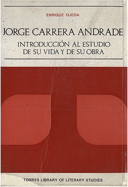 JORGE CARRERA ANDRADE. INTRODUCCION AL ESTUDIO DE SU VIDA Y …