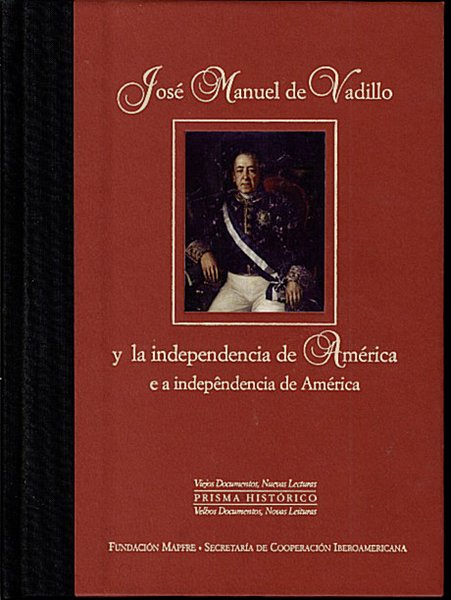 JOSE MANUEL DE VADILLO Y LA INDEPENDENCIA DE AMERICA. APUNTES …