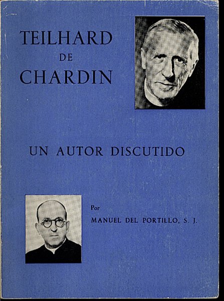 TEILHARD DE CHARDIN, UN AUTOR DISCUTIDO.