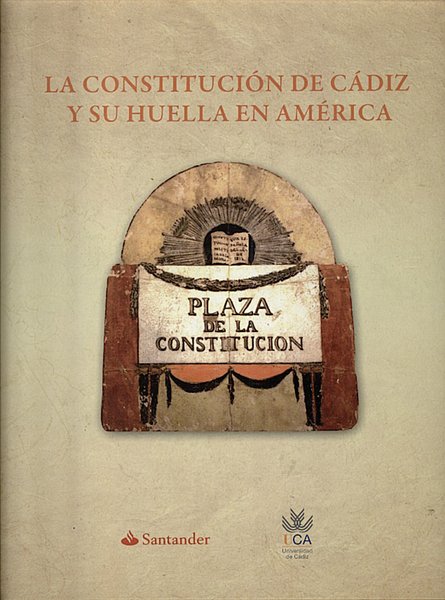 LA CONSTITUCION DE CADIZ Y SU HUELLA EN AMERICA.