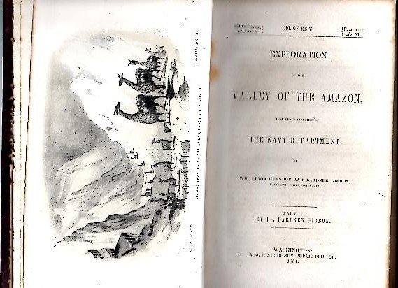 EXPLORATION OF THE VALLEY OF THE AMAZON, MADE UNDER DIRECTION …