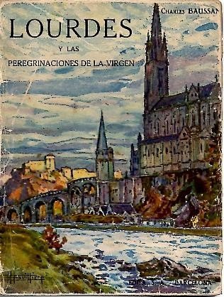 LOURDES Y LAS PEREGRINACIONES DE LA VIRGEN.