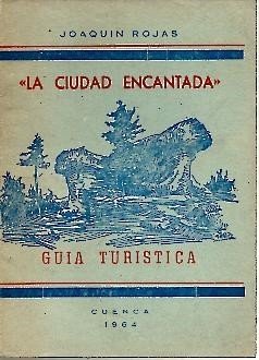 LA CIUDAD ENCANTADA, GUIA TURISTICA.