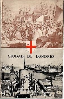 CIUDAD DE LONDRES. UN BOSQUEJO DE LA HISTORIA DE LA …