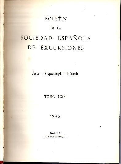BOLETIN DE LA SOCIEDAD ESPAÑOLA DE EXCURSIONES. ARTE-ARQUEOLOGIA-HISTORIA. TOMO LXIX. …