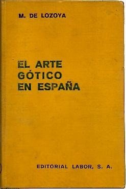 EL ARTE GOTICO EN ESPAÑA. ARQUITECTURA, ESCULTURA, PINTURA.