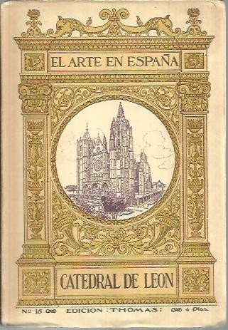 EL ARTE EN ESPAÑA. LA CATEDRAL DE LEON.